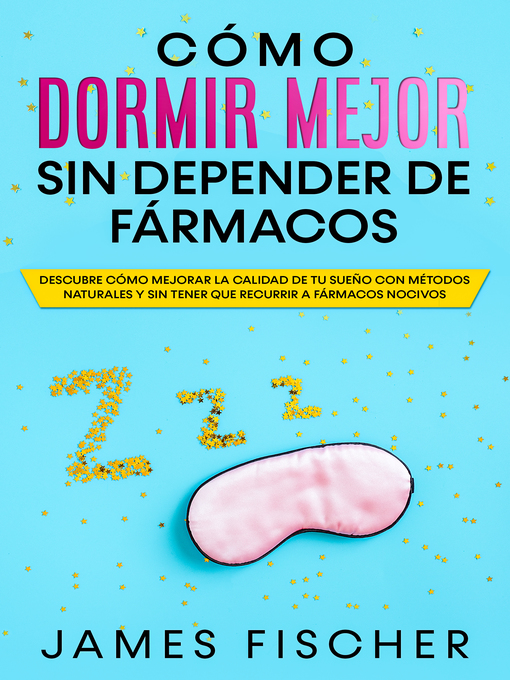 Title details for Cómo Dormir Mejor sin Depender de Fármacos by James Fischer - Available